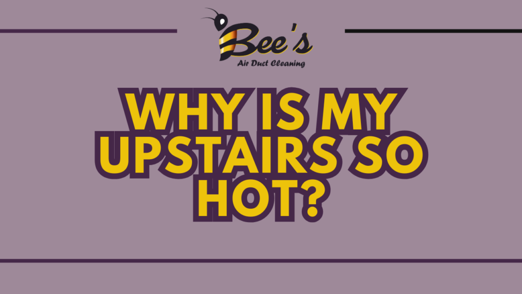why is my upstairs so hot