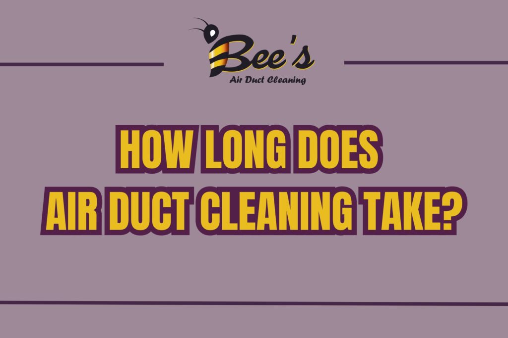 How Long Does Air Duct Cleaning Take?